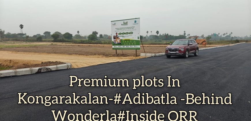 Plots for sale In Kongarakalan – Adibatlla(Behind Wonderla) – Inside ORR -Near Hyderabad – 8500204047